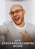 Der steckengebliebene Dildo