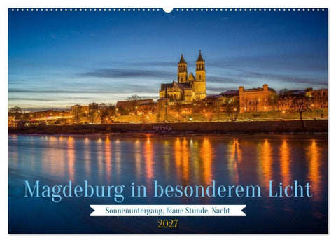 Magdeburg in besonderem Licht (Wandkalender 2027 DIN A2 quer), CALVENDO Monatskalender