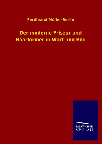Der moderne Friseur und Haarformer in Wort und Bild