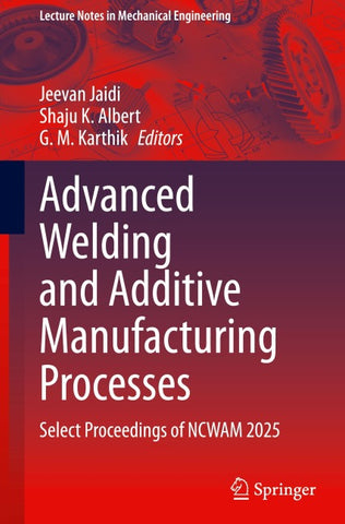 Advanced Welding and Additive Manufacturing Processes