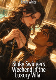 Kinky Swingers Weekend in the Luxury Villa