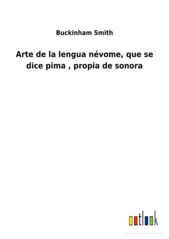 Arte de la lengua névome, que se dice pima , propia de sonora