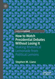 How to Watch Presidential Debates Without Losing It