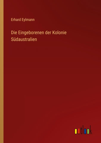 Die Eingeborenen der Kolonie Südaustralien