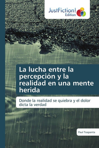 La lucha entre la percepción y la realidad en una mente herida
