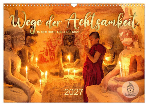 Wege der Achtsamkeit - In der Ruhe liegt die Kraft (Wandkalender 2027 DIN A3 quer), CALVENDO Monatskalender