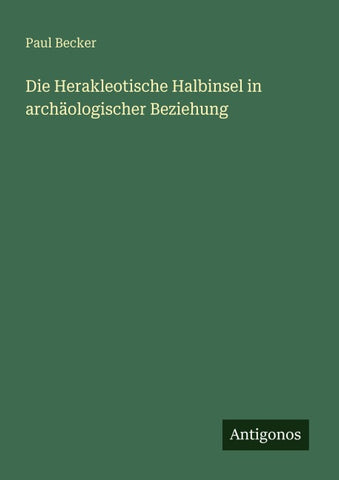 Die Herakleotische Halbinsel in archäologischer Beziehung