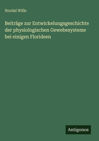 Beiträge zur Entwickelungsgeschichte der physiologischen Gewebesysteme bei einigen Florideen
