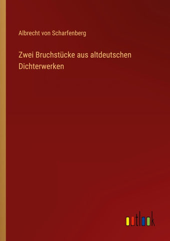Zwei Bruchstücke aus altdeutschen Dichterwerken