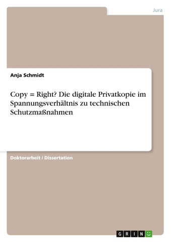 Copy = Right? Die digitale Privatkopie im Spannungsverhältnis zu technischen Schutzmaßnahmen