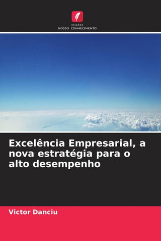 Excelência Empresarial, a nova estratégia para o alto desempenho