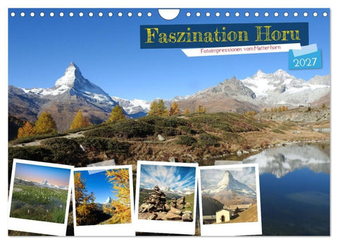 Faszination Horu Fotoimpressionen vom Matterhorn (Wandkalender 2027 DIN A4 quer), CALVENDO Monatskalender