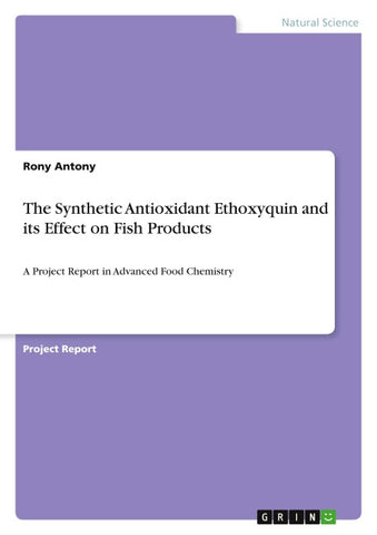 The Synthetic Antioxidant Ethoxyquin and its Effect on Fish Products