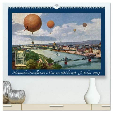 Historisches Frankfurt am Main von 1888 bis 1918 (hochwertiger Premium Wandkalender 2027 DIN A2 quer), Kunstdruck in Hochglanz
