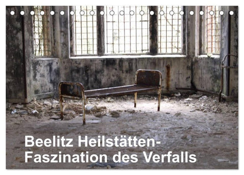 Beelitz Heilstätten-Faszination des Verfalls (Tischkalender 2027 DIN A5 quer), CALVENDO Monatskalender