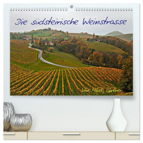 Die Südsteirischen Weinstrasse (hochwertiger Premium Wandkalender 2027 DIN A2 quer), Kunstdruck in Hochglanz