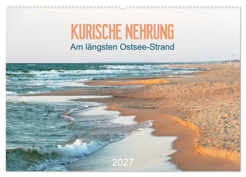 Kurische Nehrung: am längsten Ostsee-Strand (Wandkalender 2027 DIN A2 quer), CALVENDO Monatskalender