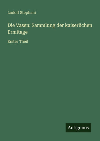 Die Vasen: Sammlung der kaiserlichen Ermitage