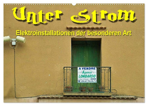 Unter Strom - Elektroinstallationen der besonderen Art (Wandkalender 2027 DIN A2 quer), CALVENDO Monatskalender