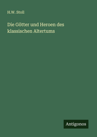Die Götter und Heroen des klassischen Altertums