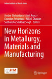 New Horizons in Metallurgy, Materials and Manufacturing