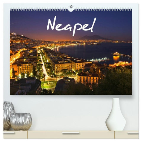 Neapel 2026 (hochwertiger Premium Wandkalender 2026 DIN A2 quer), Kunstdruck in Hochglanz