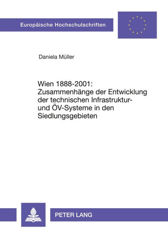 Wien 1888-2001: Zusammenhänge der Entwicklung der technischen Infrastruktur- und ÖV-Systeme in den Siedlungsgebieten