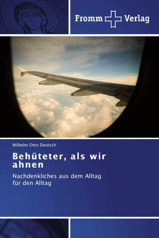 Behüteter, als wir ahnen
