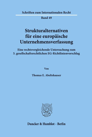 Strukturalternativen für eine europäische Unternehmensverfassung.
