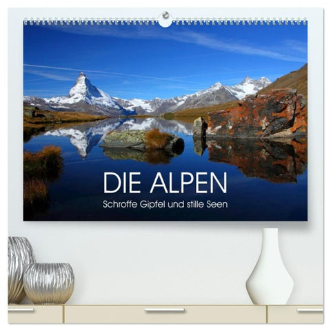 DIE ALPEN - Schroffe Gipfel und stille Seen (hochwertiger Premium Wandkalender 2027 DIN A2 quer), Kunstdruck in Hochglanz