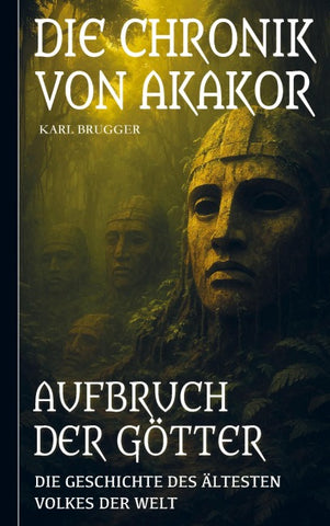 Die Chronik von Akakor - Aufbruch der Götter