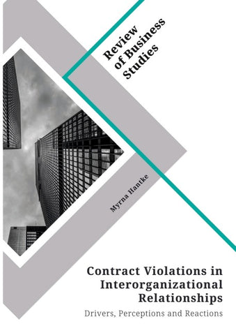 Contract Violations in Interorganizational Relationships. Drivers, Perceptions and Reactions