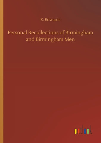 Personal Recollections of Birmingham and Birmingham Men