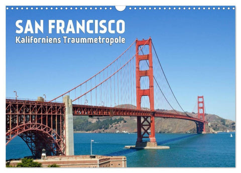 SAN FRANCISCO Kaliforniens Traummetropole (Wandkalender 2026 DIN A3 quer), CALVENDO Monatskalender