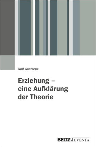 Erziehung – eine Aufklärung der Theorie