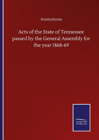 Acts of the State of Tennessee passed by the General Assembly for the year 1868-69