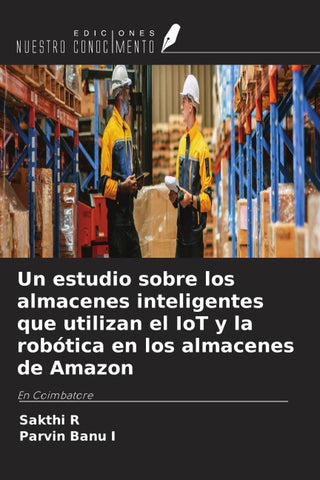 Un estudio sobre los almacenes inteligentes que utilizan el IoT y la robótica en los almacenes de Amazon