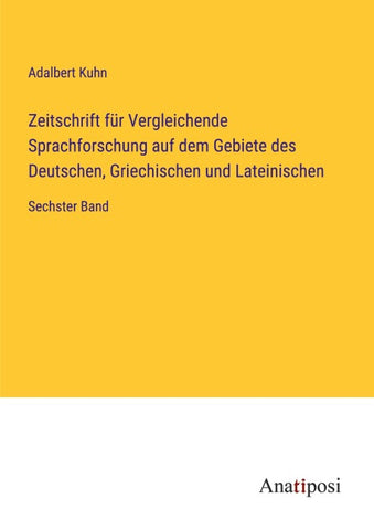 Zeitschrift für Vergleichende Sprachforschung auf dem Gebiete des Deutschen, Griechischen und Lateinischen