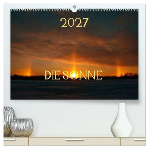 Die Sonne - 2027 (hochwertiger Premium Wandkalender 2027 DIN A2 quer), Kunstdruck in Hochglanz