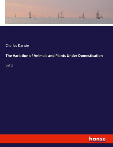 The Variation of Animals and Plants Under Domestication