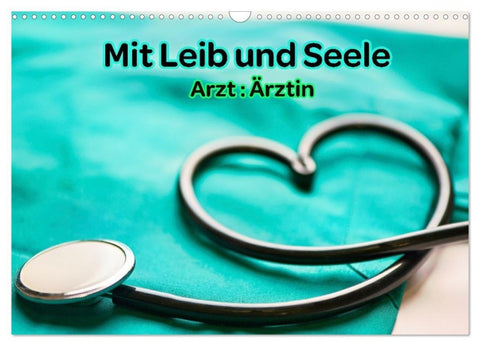Mit Leib und Seele - Arzt: Ärztin (Wandkalender 2027 DIN A3 quer), CALVENDO Monatskalender