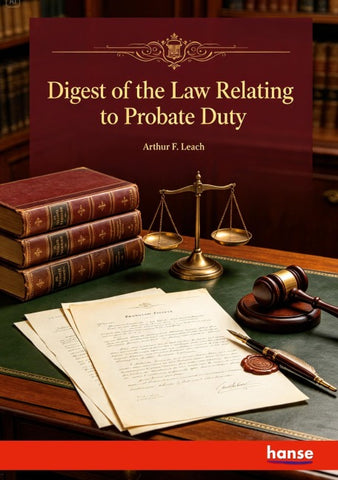 Digest of the Law relating to Probate Duty