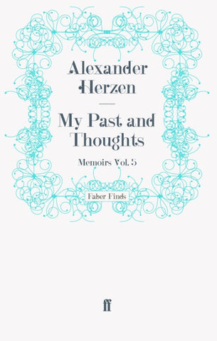 My Past and Thoughts: Memoirs Volume 5