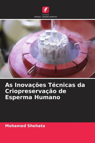 As Inovações Técnicas da Criopreservação de Esperma Humano