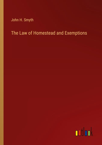 The Law of Homestead and Exemptions