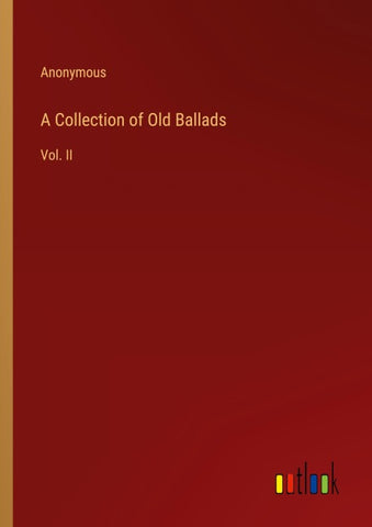 A Collection of Old Ballads