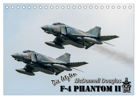 Die letzten McDonnell Douglas F-4 Phantom II (Tischkalender 2027 DIN A5 quer), CALVENDO Monatskalender