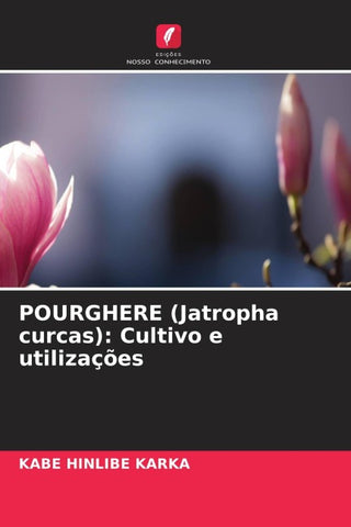 POURGHERE (Jatropha curcas): Cultivo e utilizações