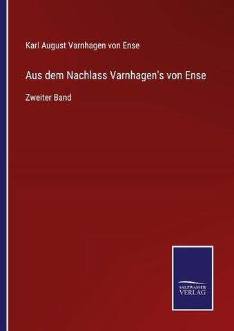 Aus dem Nachlass Varnhagen's von Ense