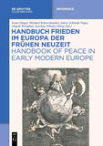 Handbuch Frieden im Europa der Frühen Neuzeit / Handbook of Peace in Early Modern Europe